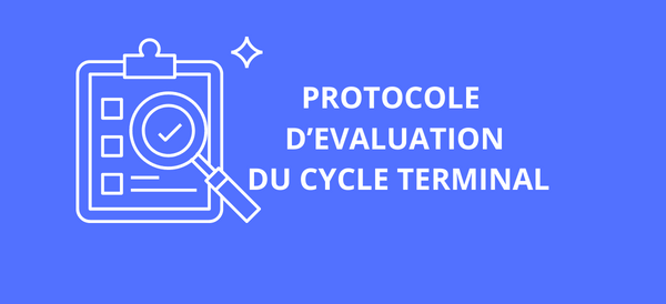 Le protocole d’évaluation du cycle terminal